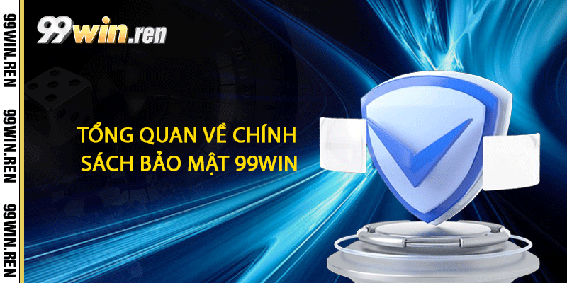 Tổng quan về chính sách bảo mật 99win