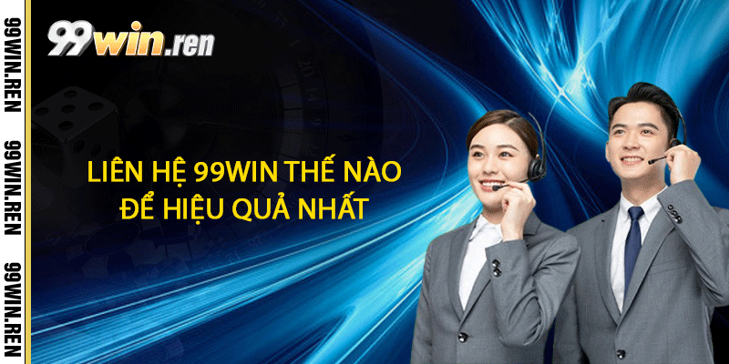 Liên Hệ 99win - Giải Đáp Mọi Thắc Mắc 2 Liên hệ 99win thế nào để hiệu quả nhất